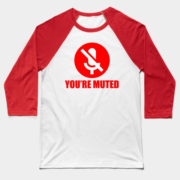 Your'e muted Baseball T-Shirt by NerdyTees